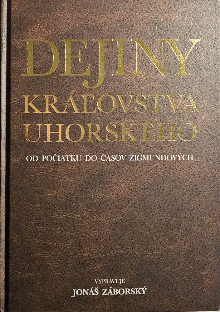Dejiny kráľovstva uhorského od počiatku do časov Žigmundových