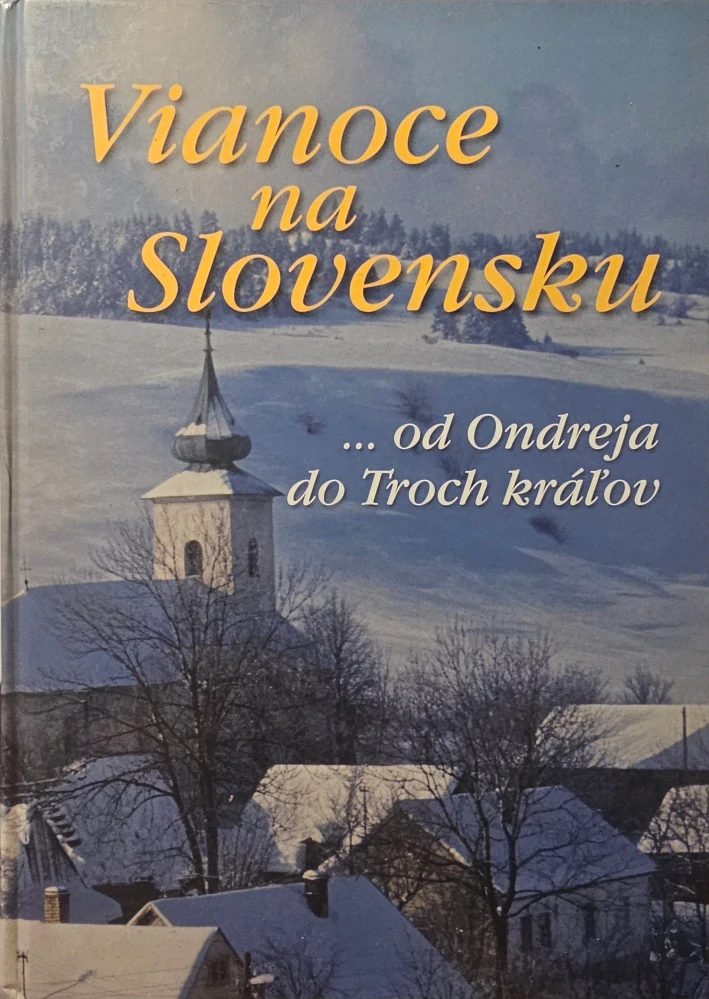 Vianoce na Slovensku (... od Ondreja do troch kráľov)