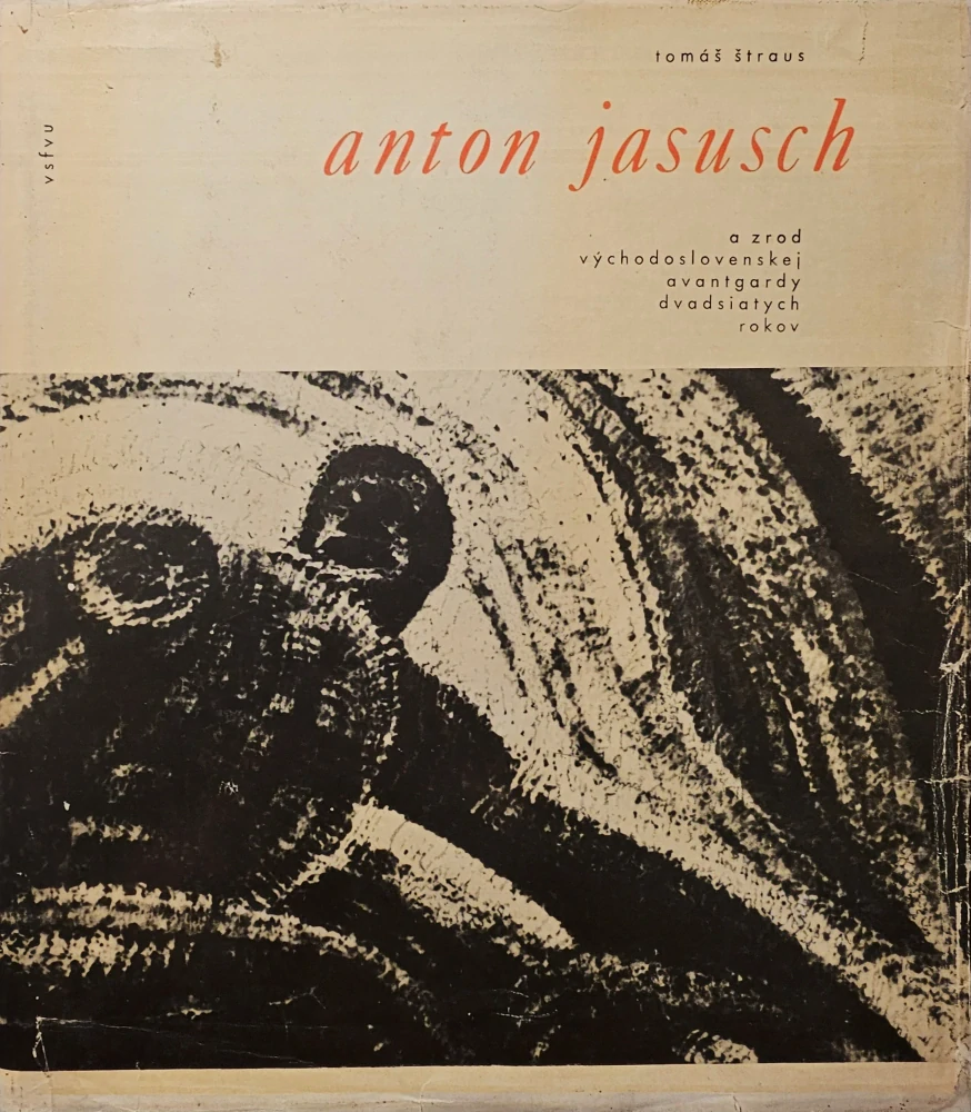 Anton Jasusch a zrod východoslovenskej avantgardy dvadsiatych rokov