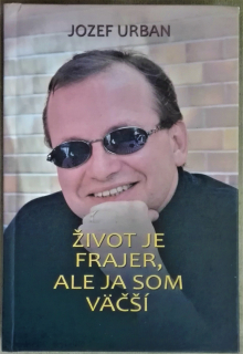 Život je frajer, ale ja som väčší