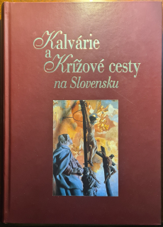 Kalvárie a krížové cesty na Slovensku /s podpisom