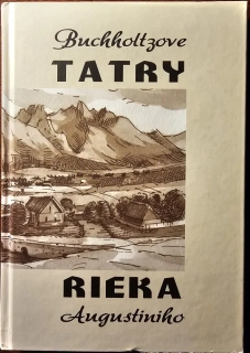 Buchholtzove Tatry/Rieka Augustiniho (zostavil Mikuláš Argalács) /s podpisom