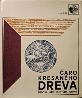 Čaro kresaného dreva (Ľudová architektúra Oravy)