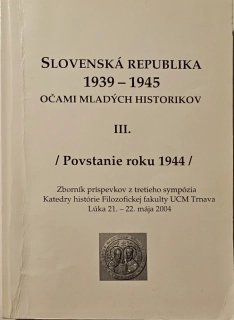 Slovenská republika 1939-1945: Očami mladých historikov III. /Povstanie roku 1944/