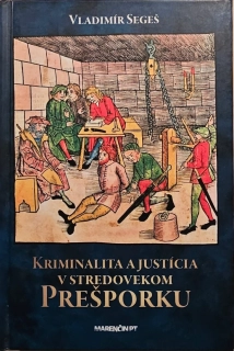 Kriminalita a justícia v stredovekom Prešporku