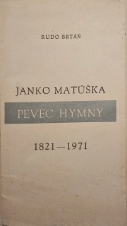 Janko Matúška /Pevec hymny 1821-1971/
