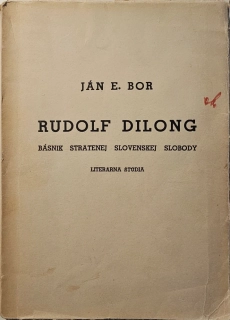 Rudolf Dilong (Básnik stratenej slovenskej slobody) /s podpisom