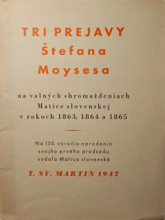 Tri prejavy Štefana Moysesa (na valných shromaždeniach matice slovenskej v rokoch 1863, 1864, 1865