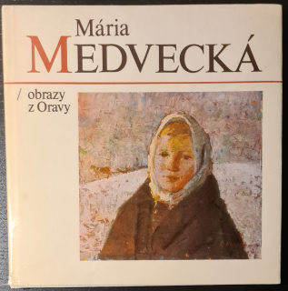 Mária Medvecká – obrazy z Oravy 