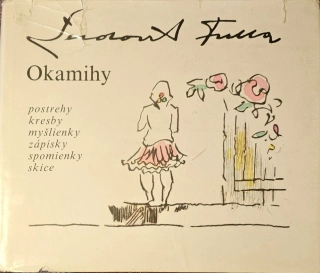 Ľudovít Fulla: Okamihy (postrehy, kresby, myšlienky, zápisky, spomienky, skice) /s podpisom