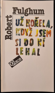 Už hořela, když jsem si do ní lehal