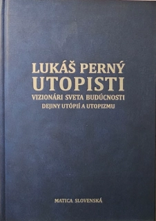 Utopisti Vizionári sveta a budúcnosti/Dejiny utópií a utopizmu 