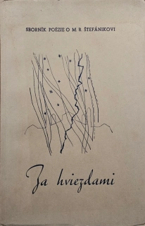 Za hviezdami /Sborník poézie o M. R. Štefánikovi/ 