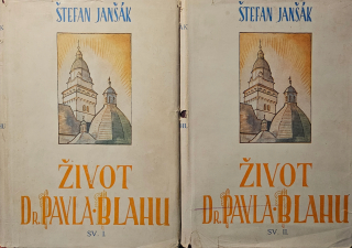 Život Dr. Pavla Blahu I.-II.