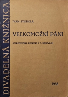 Veľkomožní páni (starosvetská komedia v 3. dejstvách)