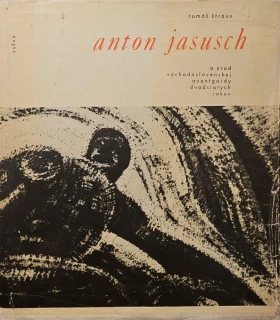 Anton Jasusch a zrod východoslovenskej avantgardy dvadsiatych rokov