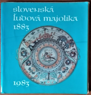 Slovenská ľudová majolika 1883-1983