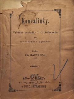 Konvalinky. (Vybrané poviedky J. C. Andersena pre milú našu mlaď a jej priateľov. (Sväzoček I.)