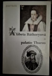 Alžbeta Báthoryová a palatín Thurzo
